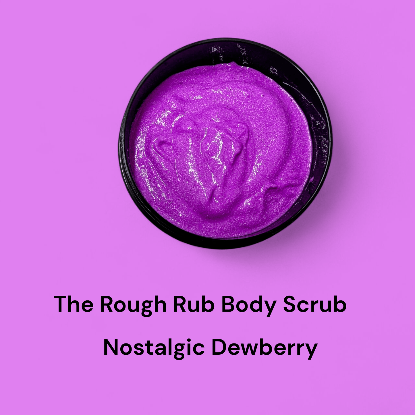 The Rough Rub Body Scrub - Nostalgic Dewberry - Bombshell Cosmetics